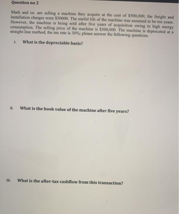  Question no 2 Mark and co. are selling a machine they