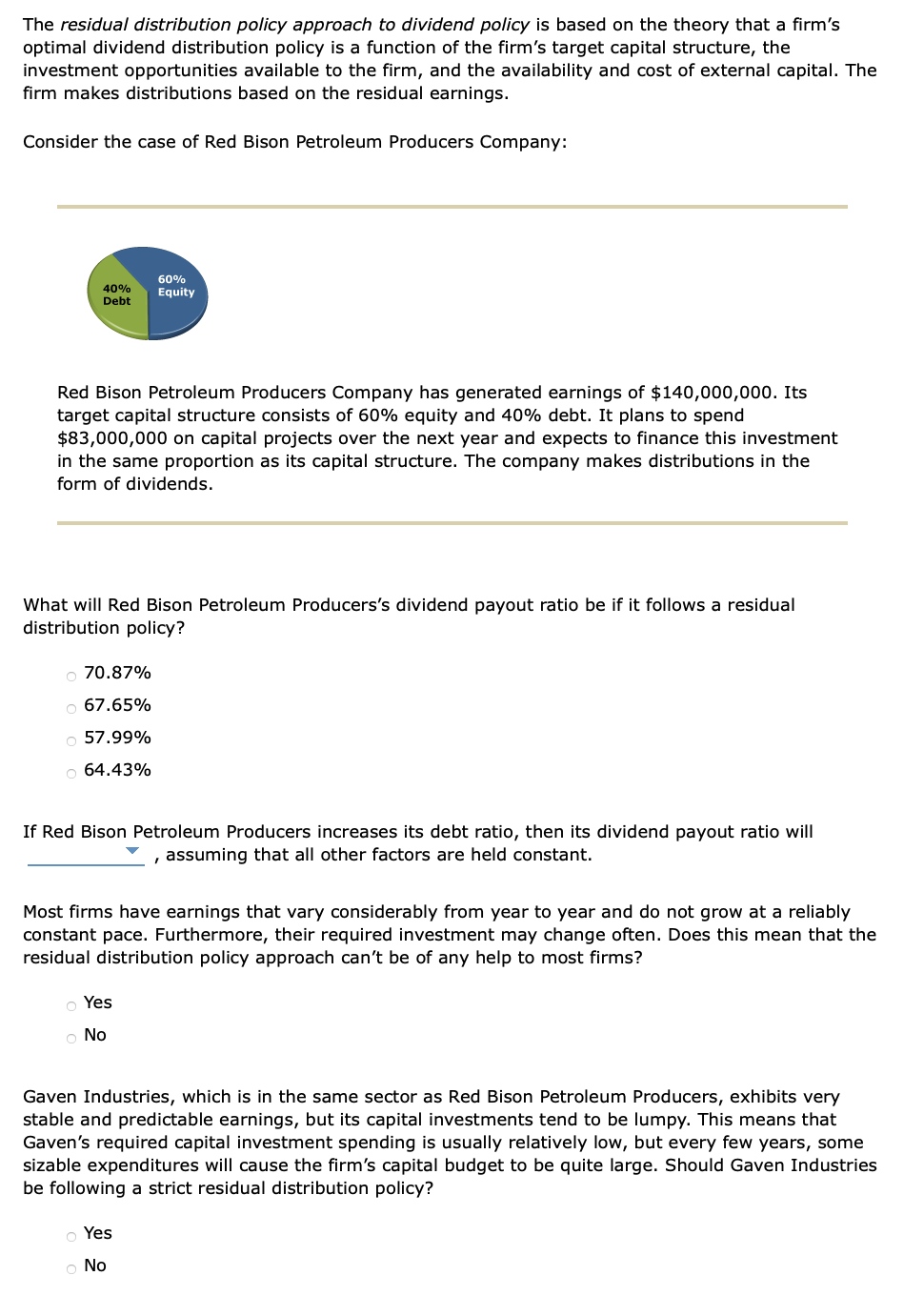 increase/decrease The residual distribution policy approach to dividend policy is based on