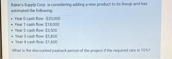  . Baker's Supply Corp. is considering adding a new product to