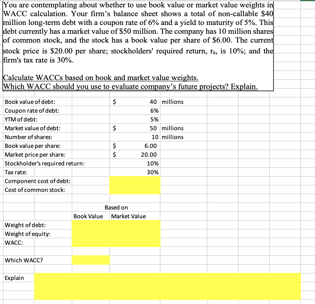  You are contemplating about whether to use book value or market
