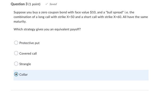  Question 3 (1 point) Saved Suppose you buy a zero coupon