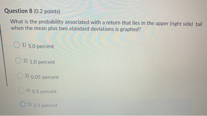  Question 8 (0.2 points) What is the probability associated with a