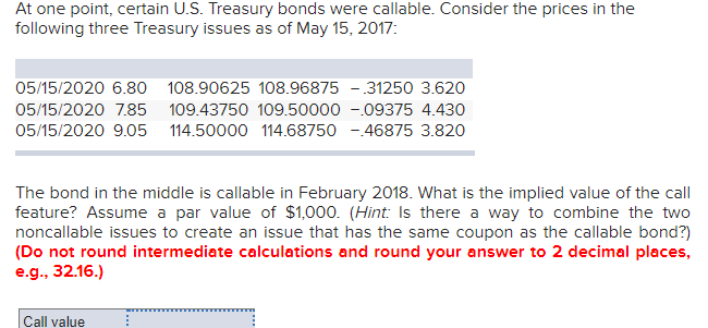 At one point, certain U.S. Treasury bonds were callable. Consider the