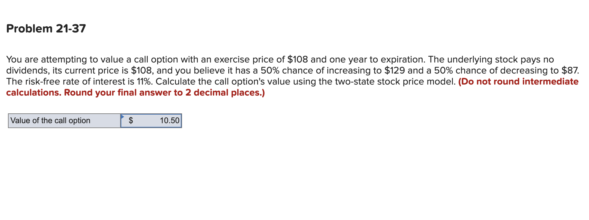  Problem 21-37 You are attempting to value a call option with