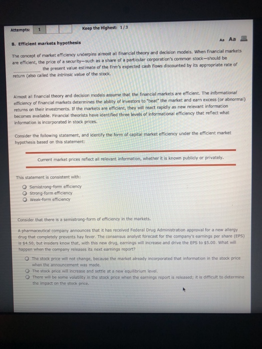  Attempts 1 Keep the Highest: 1/3 8. Efficient markets hypothesis almost