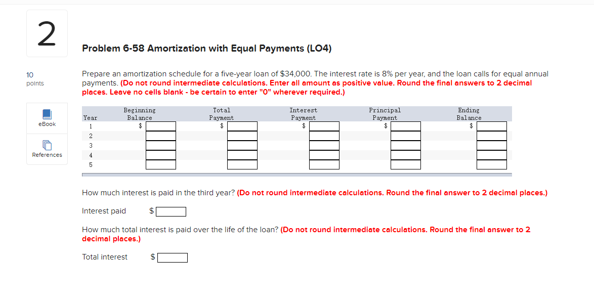 2 Problem 6-58 Amortization with Equal Payments (LO4) Prepare an amortization schedule
