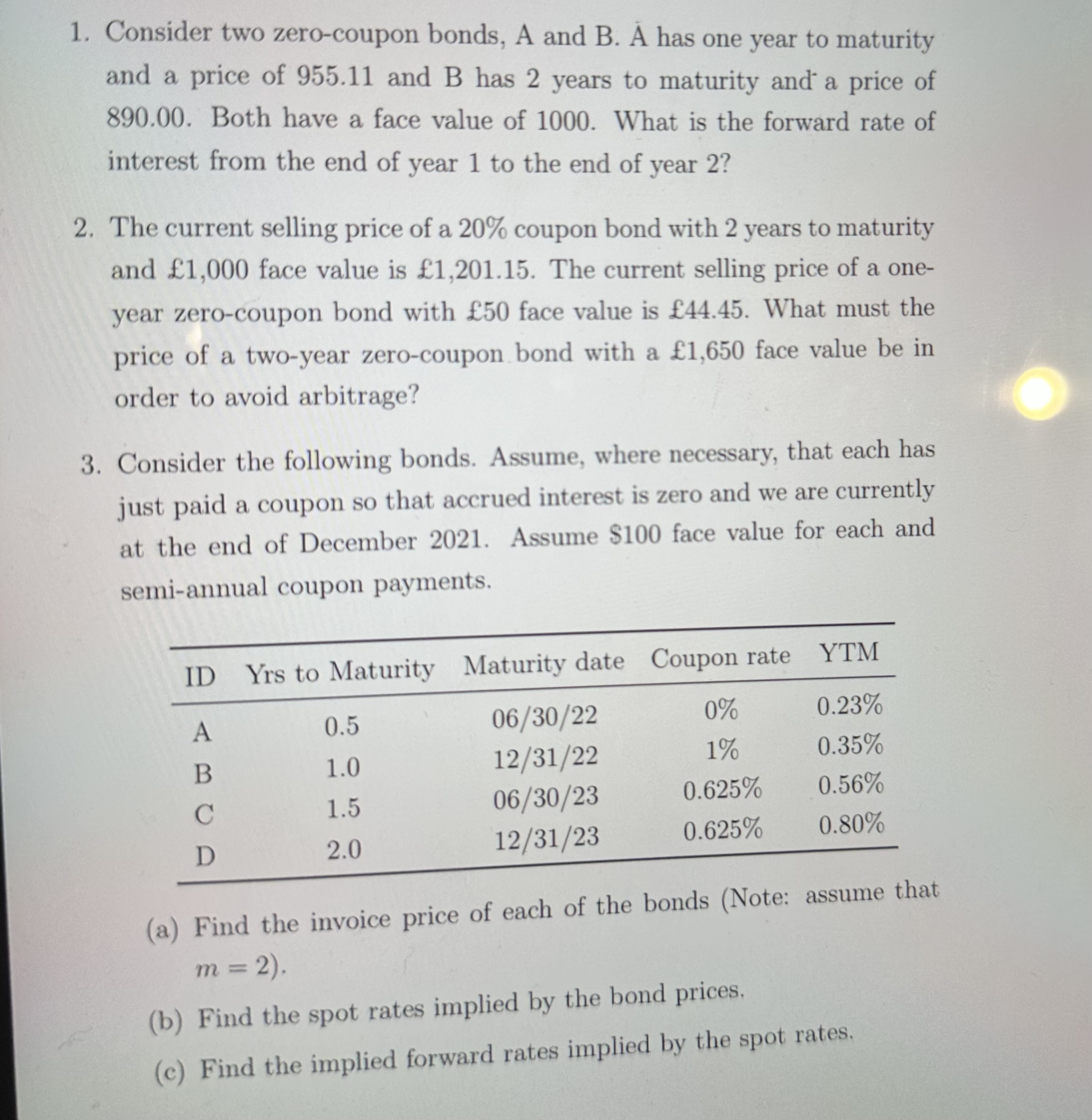  1. Consider two zero-coupon bonds, A and B. A has one