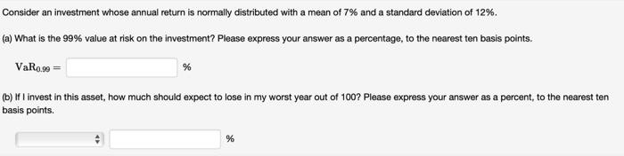  Consider an investment whose annual return is normally distributed with a