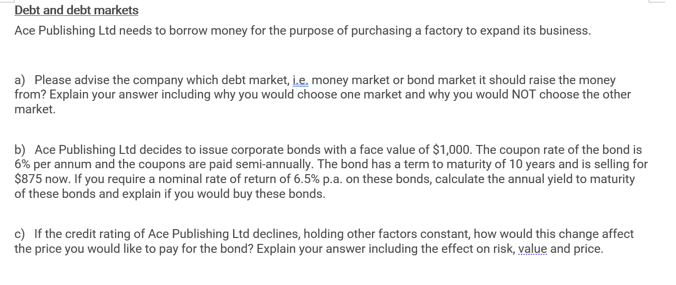 Please show work Debt and debt markets Ace Publishing Ltd needs to