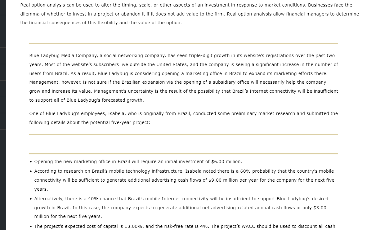 Real option analysis can be used to alter the timing, scale,