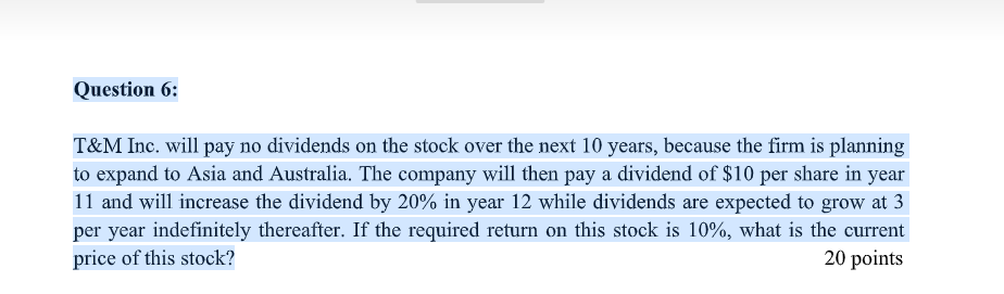  Question 6: T&M Inc. will pay no dividends on the stock