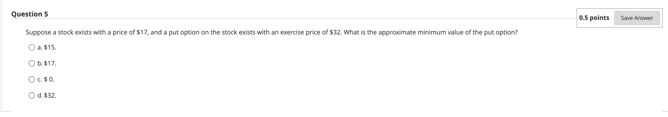  Question 5 0.5 points Save Answer Suppose a stock exists with