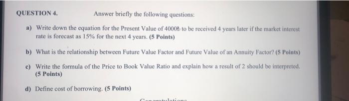  QUESTION 4. Answer briefly the following questions: a) Write down the