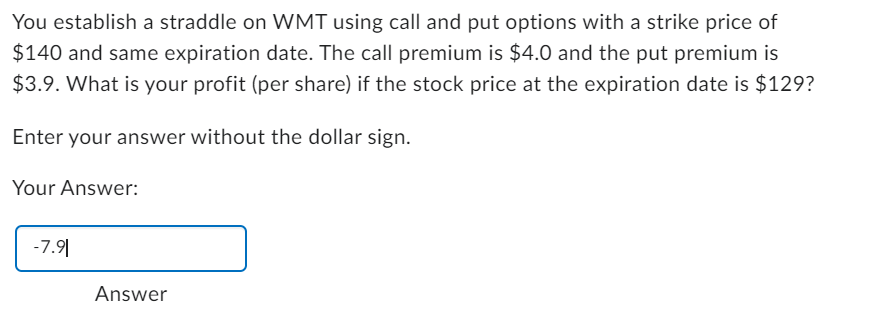 You establish a straddle on WMT using call and put options