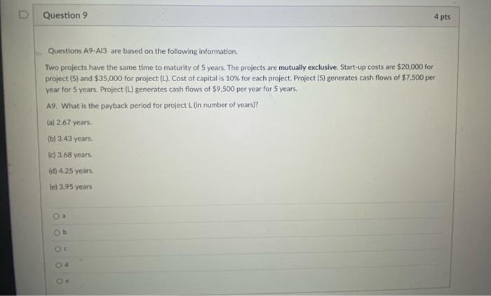  Question 9 4 pts Questions A9-A13 are based on the following