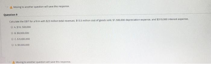  Moving to another question will save the response Question 9 Calculate