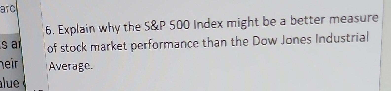 6. Explain why the S\&P 500 Index might be a better