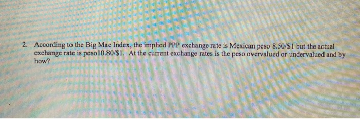  2. According to the Big Mac Index, the implied PPP exchange