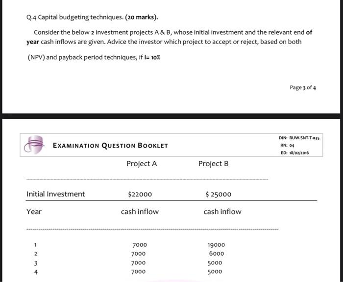  Q.4 Capital budgeting techniques. (20 marks). Consider the below 2 investment
