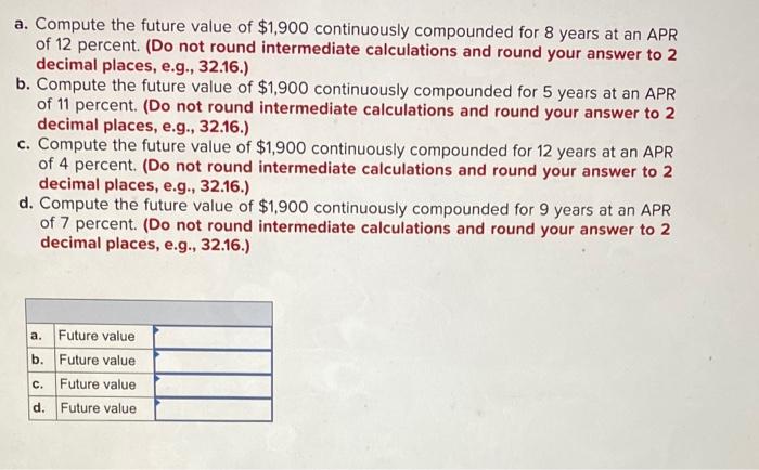  a. Compute the future value of $1,900 continuously compounded for 8