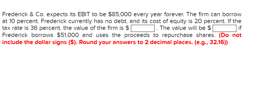 Frederick & Co. expects its EBIT to be $85,000 every year
