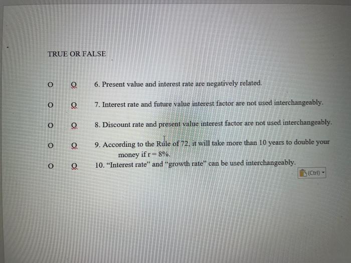  TRUE OR FALSE o o 6. Present value and interest rate