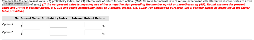 Comnute the (1) net present value, (2) profitability index, and (3)