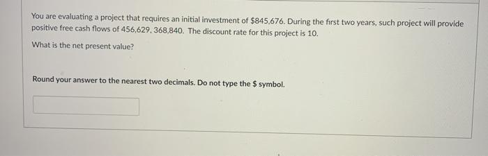 Simple net present value question You are evaluating a project that requires