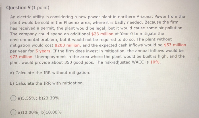  Question 9 (1 point) An electric utility is considering a new