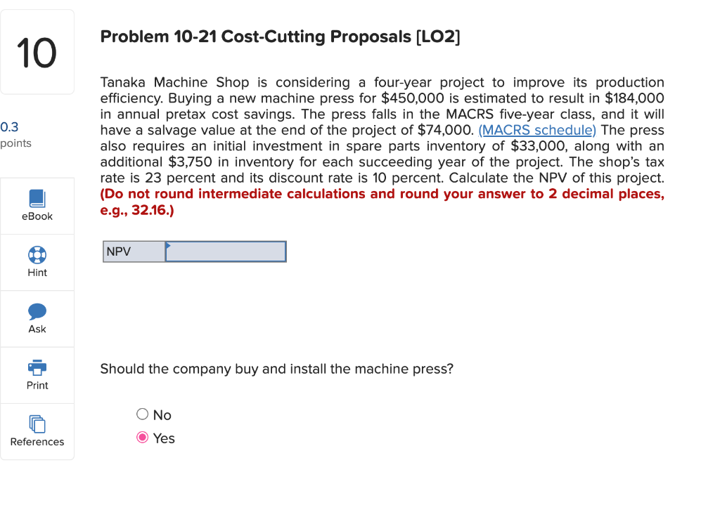  Problem 10-21 Cost-Cutting Proposals [LO2] 10 0.3 points Tanaka Machine Shop