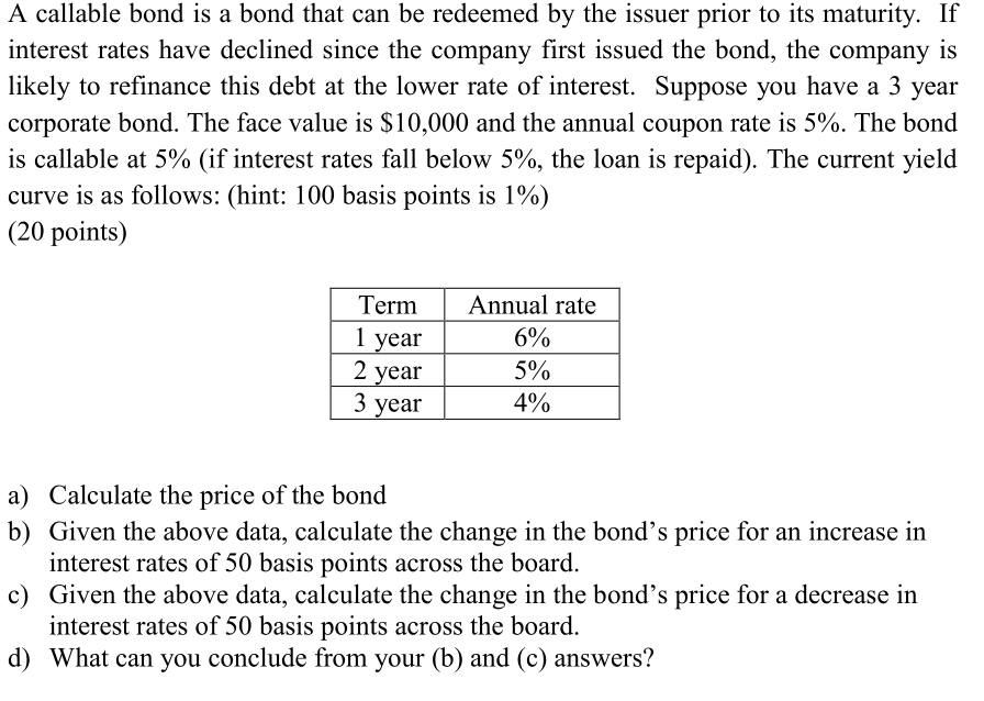 A callable bond is a bond that can be redeemed by