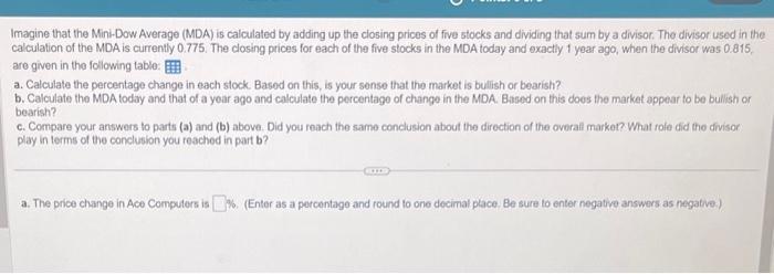  Imagine that the Mini-Dow Average (MDA) is calculated by adding up