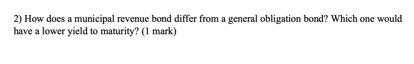 2) How does a municipal revenue bond differ from a general