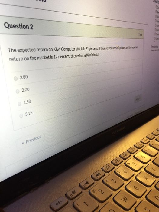  Question 2 The expected return on Kiwi Computer stock is 21