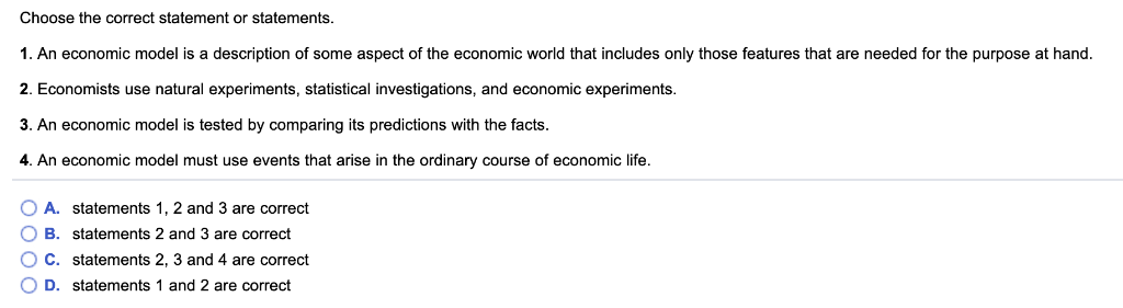 Choose the correct statement or statements 1. An economic model is