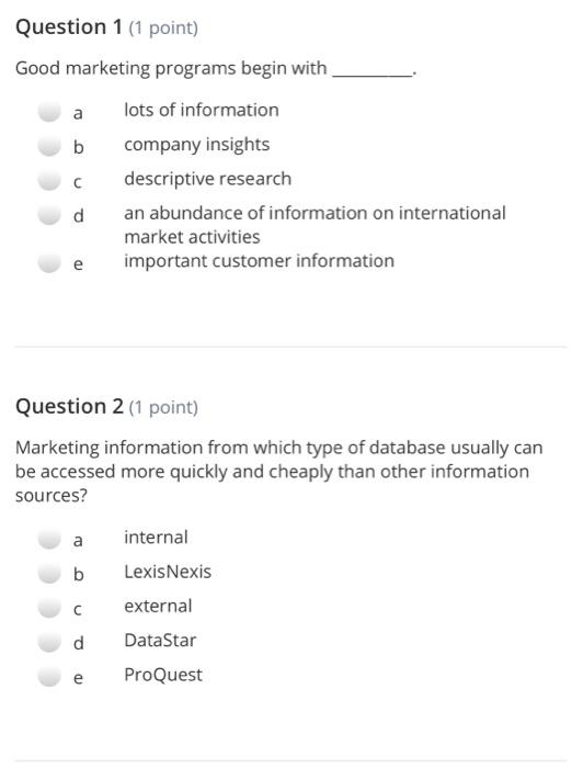 marketing Question 1 (1 point) Good marketing programs begin with a lots