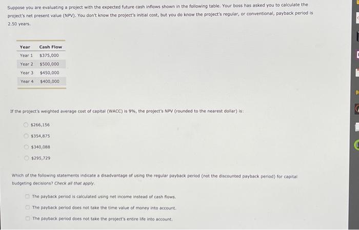  Suppose you are evaluating a project with the expected future cash