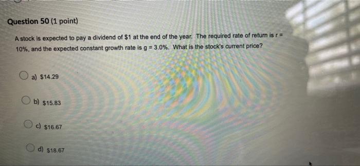  Question 50 (1 point) A stock is expected to pay a