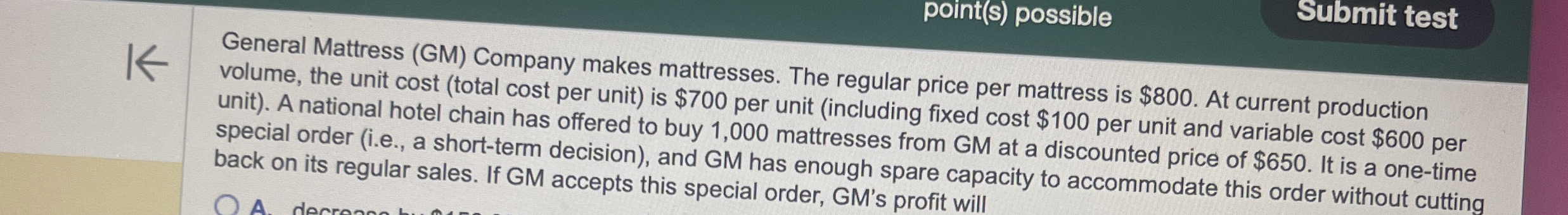  point(S) possible Submit test General Mattress (GM) Company makes mattresses. The