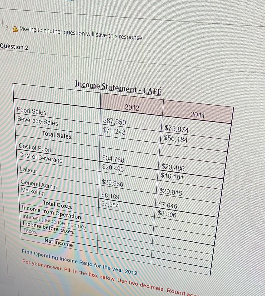 A Moving to another question will save this response. Question 2