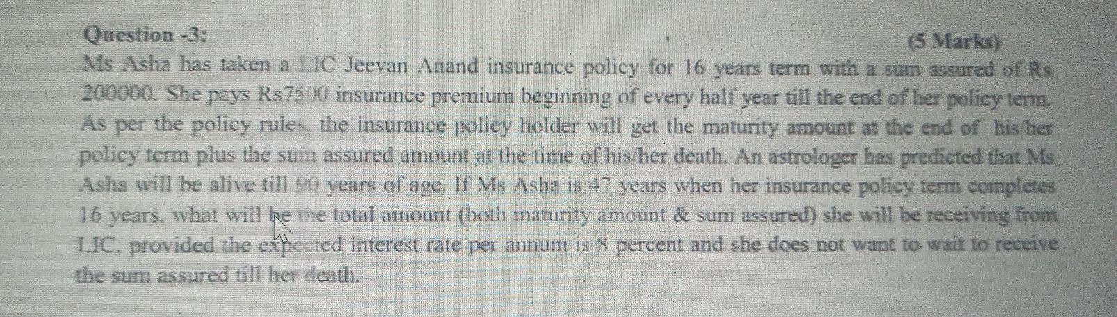  Question -3: (5 Marks) Ms Asha has taken a LIC Jeevan