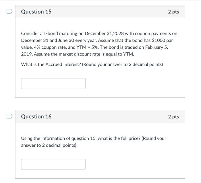  Question 15 2 pts Consider a T-bond maturing on December 31,2028