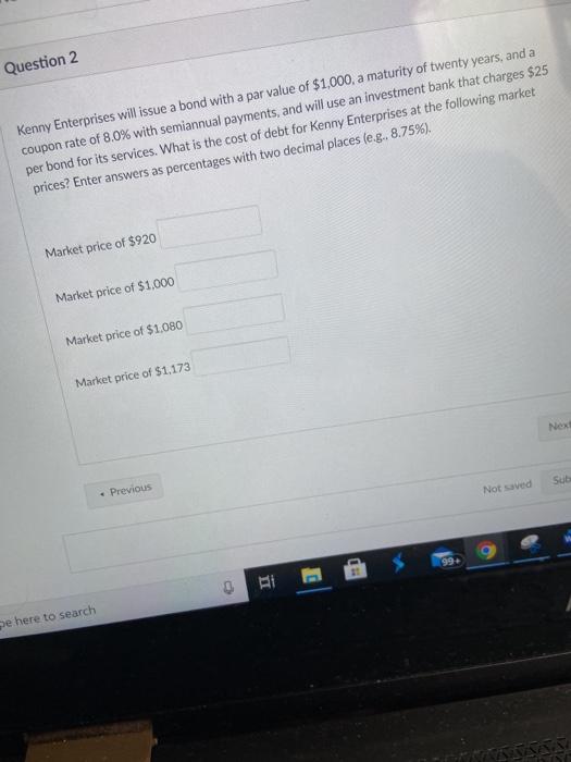  Question 2 Kenny Enterprises will issue a bond with a par