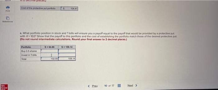 C are correct. You would like to be holding a protective put