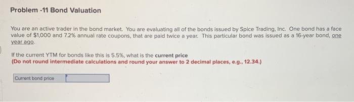  Problem - 11 Bond Valuation You are an active trader in