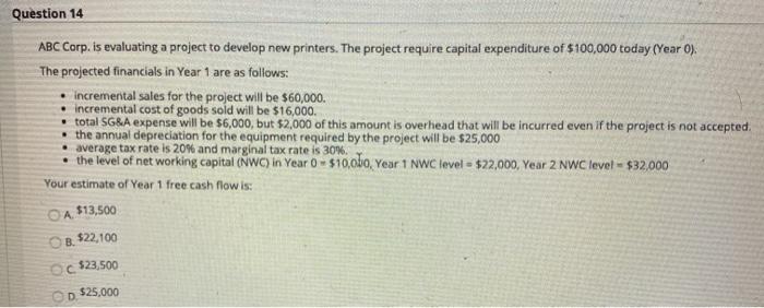  Question 14 ABC Corp. is evaluating a project to develop new