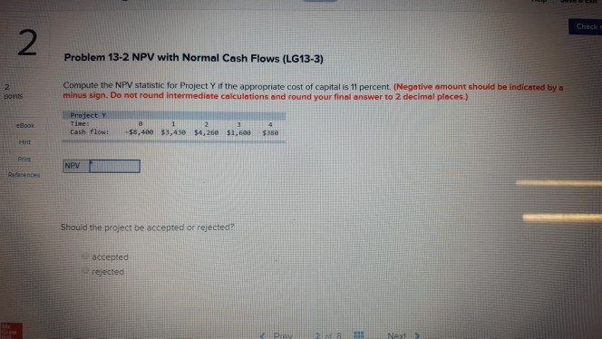  Check 2 Problem 13-2 NPV with Normal Cash Flows (LG13-3) Compute