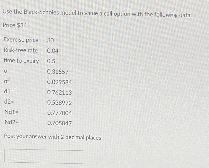  Use the Black-Scholes model to value a call option with the