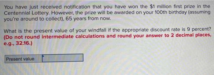 I could use a hand with this problem You have just received