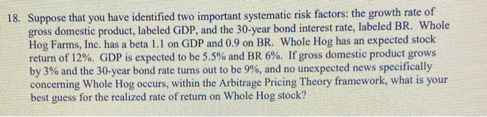  18. Suppose that you have identified two important systematic risk factors: